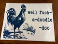 Well fu**- a-doodle-doo