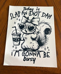 Today is slap an idiot day transfer